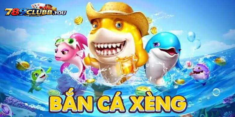 Bắn Cá Xèng 789club Là Gì? Điểm Khác Biệt Tinh Tế