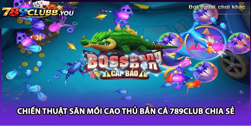 Tổng Quan Về Game Bắn Cá 789Club