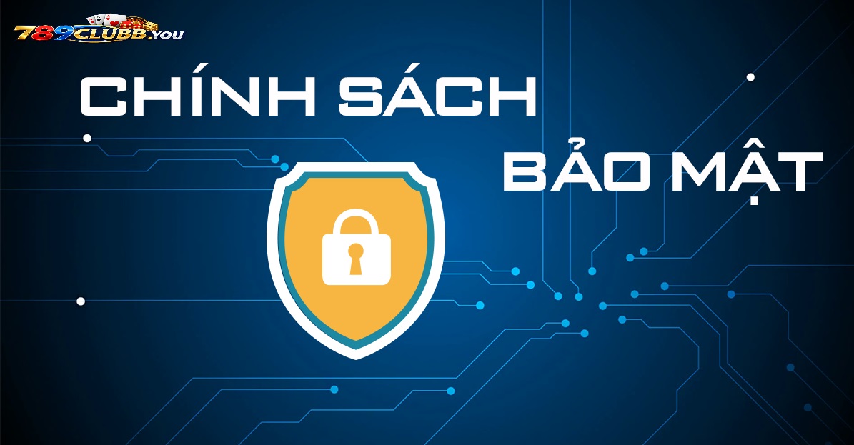 Thu Thập Thông Tin Tại Chính Sách Bảo Mật 789Club