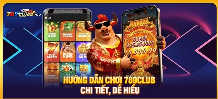 Hướng Dẫn Thao Tác Cơ Bản Tại Trang Chủ 789Club