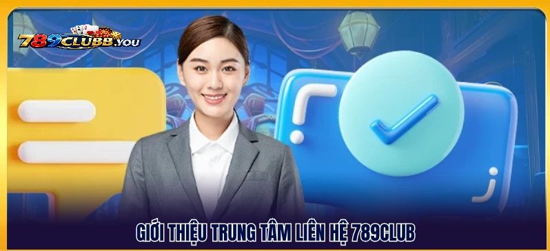 Khi Nào Bạn Cần Liên Hệ Đội Ngũ CSKH 789Club?