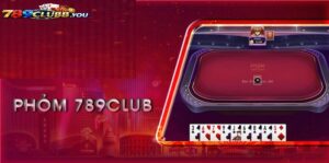 Quy Tắc So Bài, Hạ Phỏm Và Tính Tiền Thắng Thua
