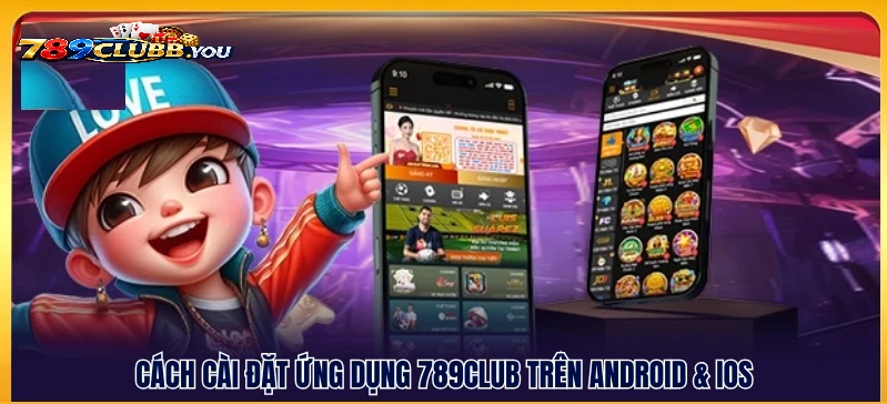 Hướng Dẫn Tải App 789Club Cho Điện Thoại Android (APK)