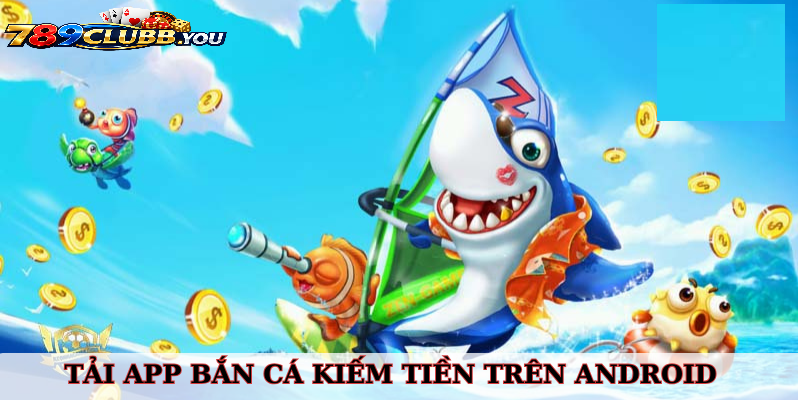 Mẹo Sử Dụng App Bắn Cá 789club Để Tối Ưu Lợi Nhuận